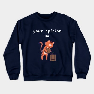 Your Opinion is Trash Funny Cat Crewneck Sweatshirt